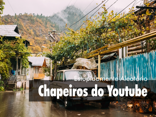 Estupidamente Aleatório - Chapeiros do Youtube